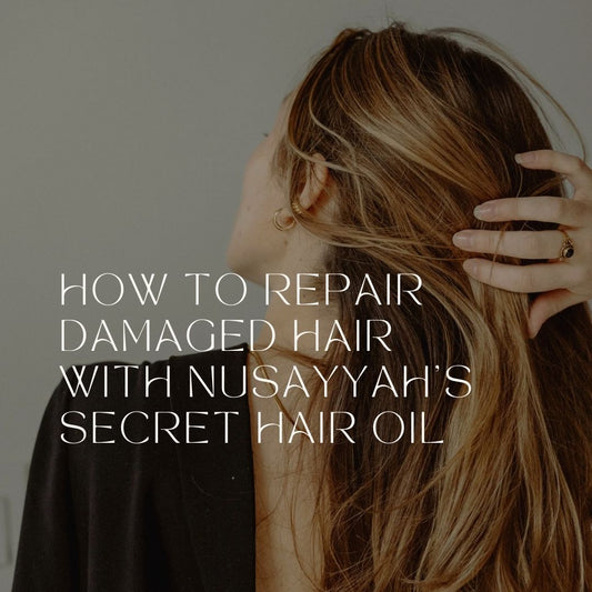 How to Repair Damaged Hair with Nusayyah's Secret Hair Oil